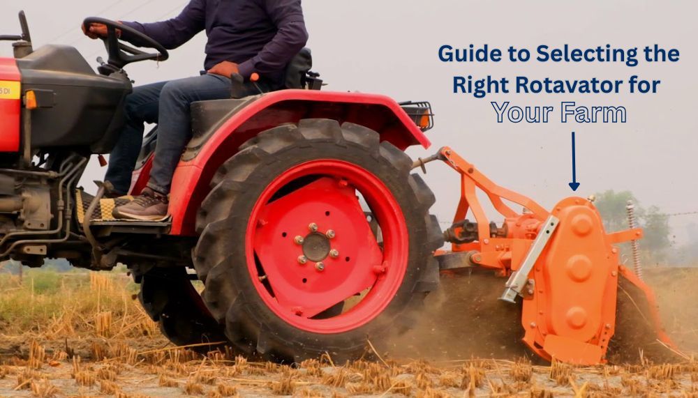 The Ultimate Guide to Selecting the Right Rotavator for Your Farm